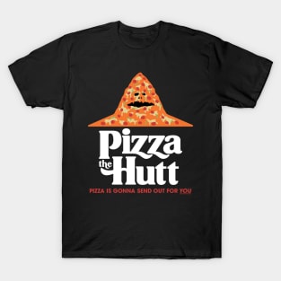 Pizza is Gonna Send Out For YOU T-Shirt